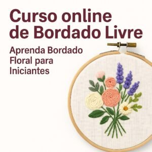 Começando do Zero: O Que Você Realmente Precisa para Iniciar no Bordado Livre?